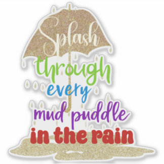 Inspirational Splash the Puddles 