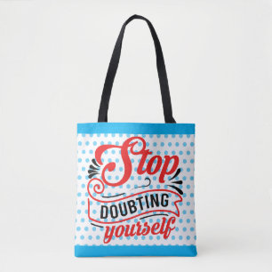 Inspirational Stop Doubting Tote Bag