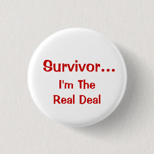 Inspirational Survivor...I'm The Real Deal Saying 1 Inch Round Button