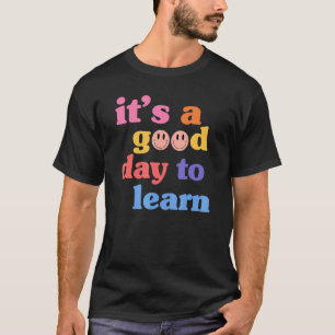 Inspirational Teacher It's A Good Day To Learn Tea T-Shirt