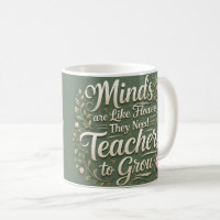 Inspirational Teacher Mug – Minds Are Like Flowers