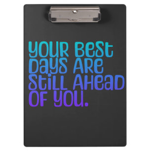 Inspirational Text Your Best Days Clipboard