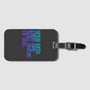 Inspirational Text Your Best Days Luggage Tag