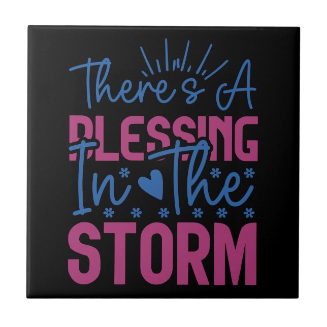 Inspirational There Is A Blessing In The Storm Tile (Front)