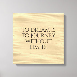 Inspirational To Dream is to Journey ... Canvas Print