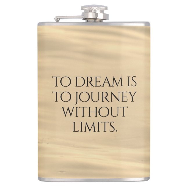 Inspirational To Dream is to Journey ... Hip Flask (Front)