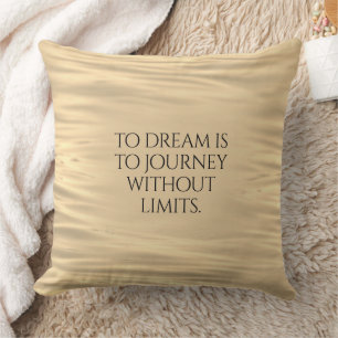 Inspirational To Dream is to Journey ... Throw Pillow