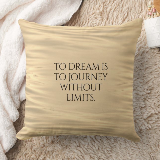 Inspirational To Dream is to Journey ... Throw Pillow (Blanket)