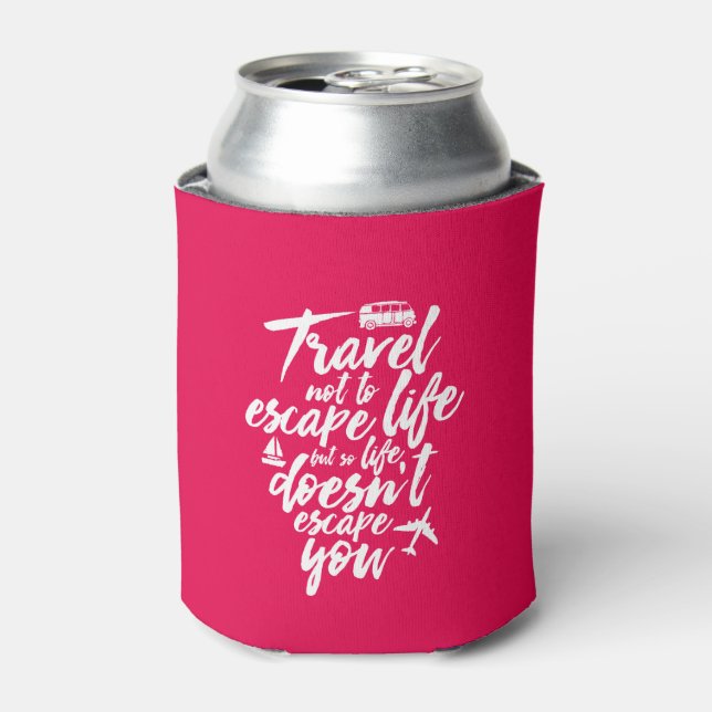 Inspirational Travel Quote Life Doesn't Escape You Can Cooler (Can Front)
