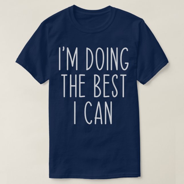 Inspirational Trying I'm Doing The Best I Can Moti T-Shirt (Design Front)