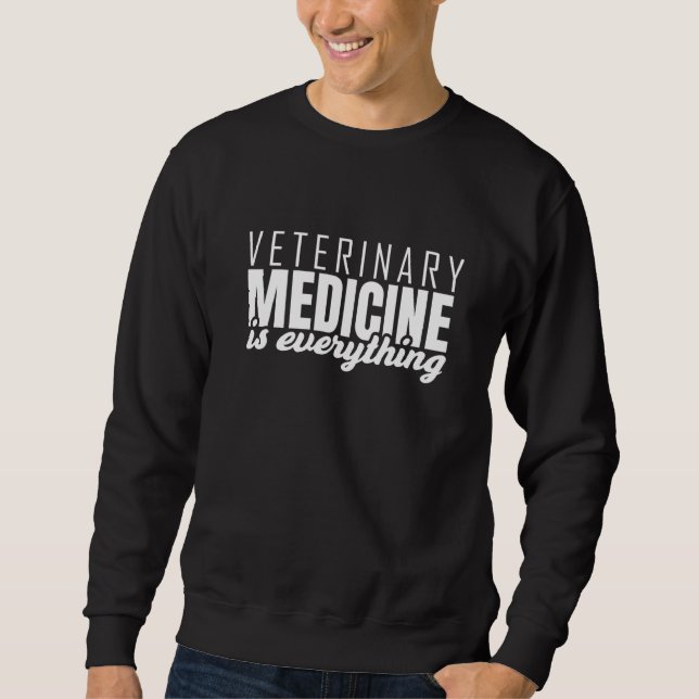 Inspirational Veterinarians Saying Sweatshirt (Front)