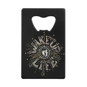Inspirational WAKE UP 4 LIFE quote illustration Credit Card Bottle Opener