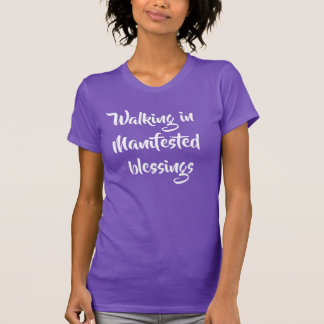 Inspirational Walking in Manifested Blessings T-Shirt