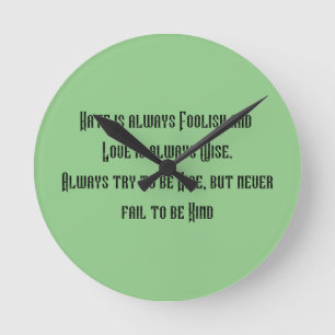 Inspirational wall clock. Hate is always foolish Round Clock