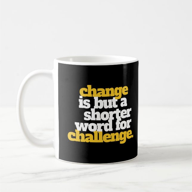 Inspirational Words Change and Challenge Coffee Mug (Left)