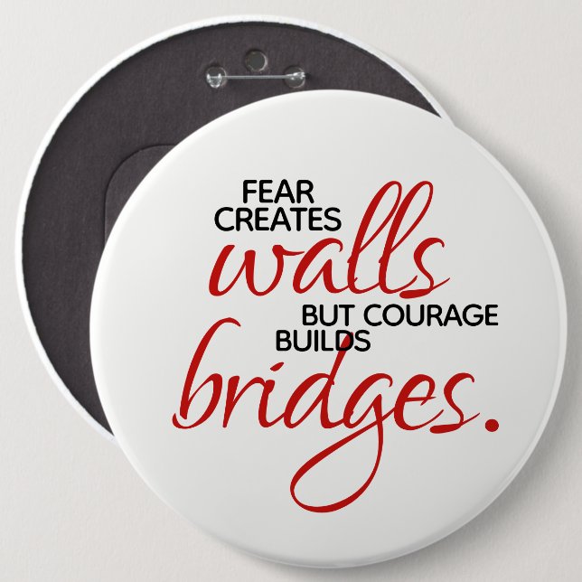 Inspirational Words Courage Builds Bridges 6 Inch Round Button (Front & Back)