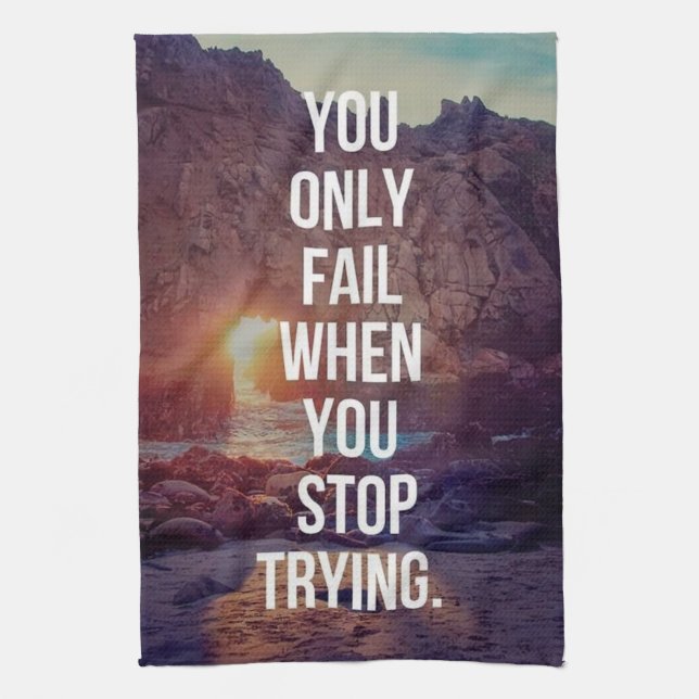 Inspirational Words - Fail When You Stop Trying Kitchen Towel (Vertical)