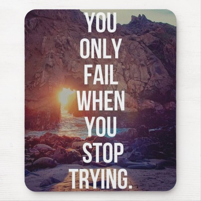Inspirational Words - Fail When You Stop Trying Mouse Pad (Front)