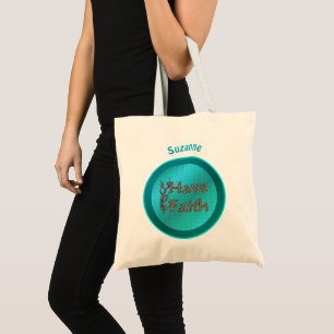 Inspirational  Words Have Faith Tote Bag
