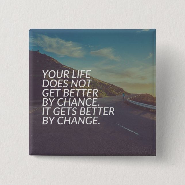 Inspirational Words - Life Gets Better By Change 2 Inch Square Button (Front)