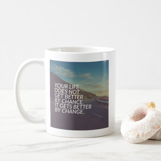 Inspirational Words - Life Gets Better By Change Coffee Mug (With Donut)