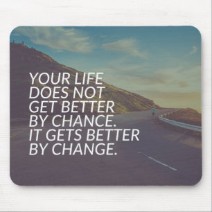 Inspirational Words - Life Gets Better By Change Mouse Pad