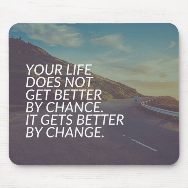 Inspirational Words - Life Gets Better By Change Mouse Pad (Front)