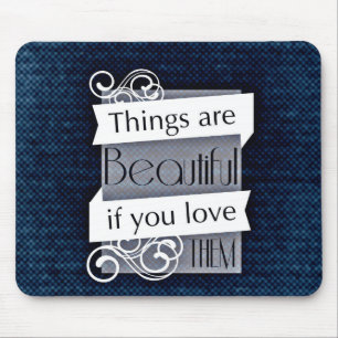 Inspirational Words Quote "Things are beautiful" Mouse Pad
