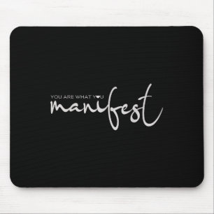 Inspirational You Are What You Manifest Motivation Mouse Pad