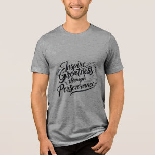 Inspire Greatness Through Perseverance Tri-Blend Shirt
