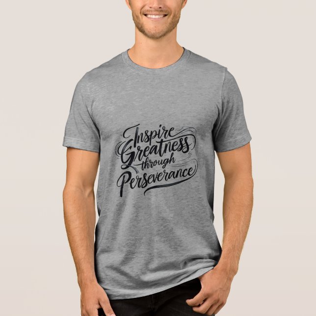 Inspire Greatness Through Perseverance Tri-Blend Shirt (Front)