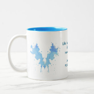 Inspiring Blue Psychology Life is a Rorschach: It  Two-Tone Coffee Mug