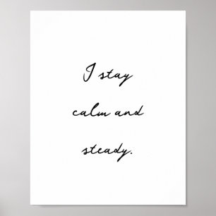 Inspiring Positive Affirmation Calm and Steady  Poster