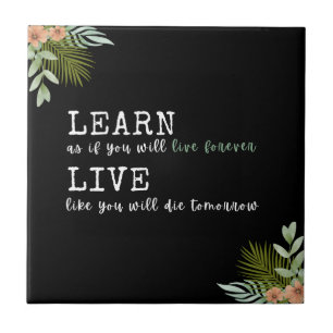 Inspiring quote "Learn like you'll live forever" Tile