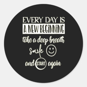 Insrational Everyday Is A New Beginning Sarcasm Te Classic Round Sticker