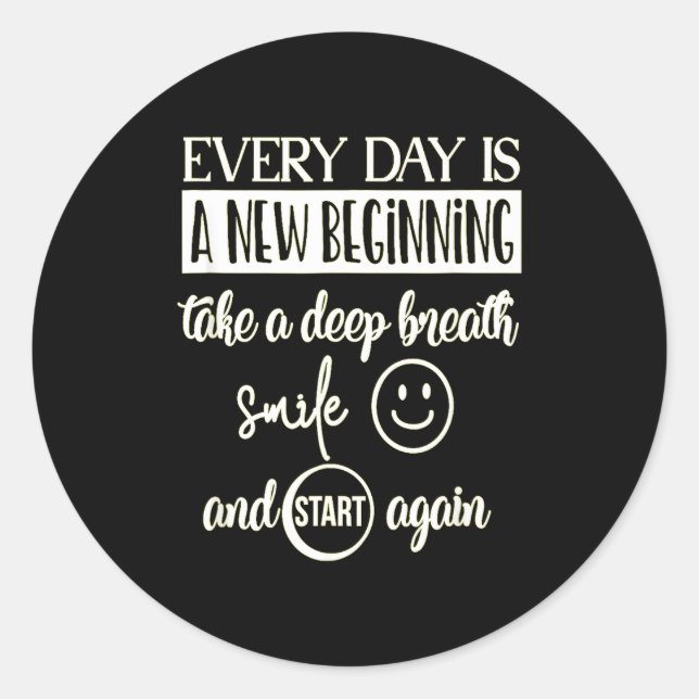 Insrational Everyday Is A New Beginning Sarcasm Te Classic Round Sticker (Front)
