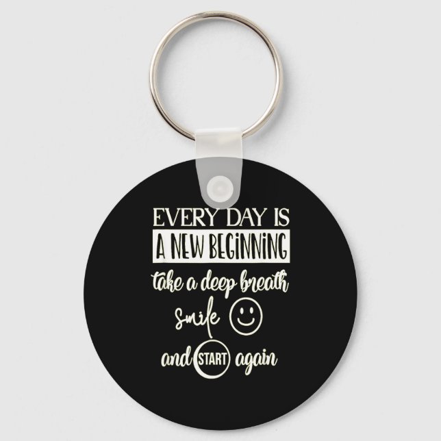 Insrational Everyday Is A New Beginning Sarcasm Te Keychain (Front)