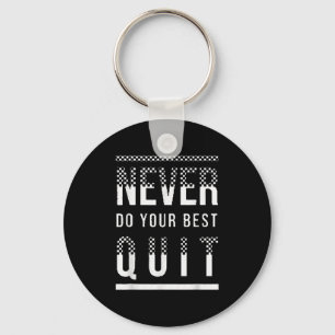 Insrational Motivational Quotes Never Do Your Quit Keychain