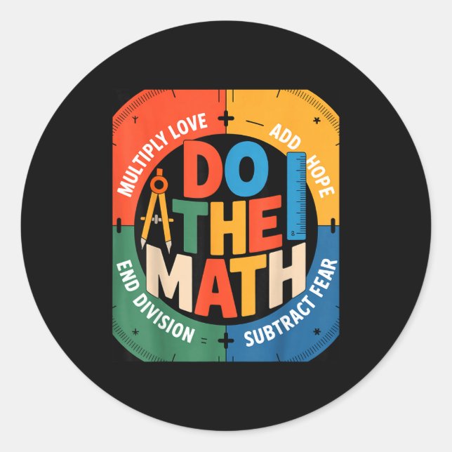 Insring Slogan Love Hope Fear Do The Math Sitive  Classic Round Sticker (Front)