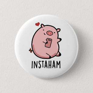 Instaham Funny Social Media Pig Pun 2 Inch Round Button