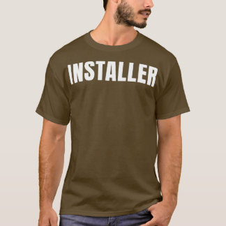 Installer Funny Job Title Profession Birthday Gift T-Shirt
