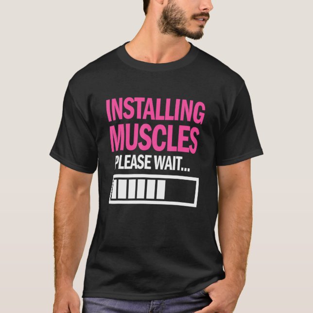 Installing Muscle Please Wait Funny Apparel T-Shirt (Front)