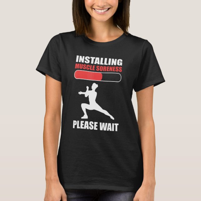 Installing Muscle Soreness Please Wait Aerobics In T-Shirt (Front)