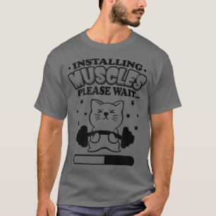 Installing Muscles Funny Cat Mom Workout Gym Lover T-Shirt