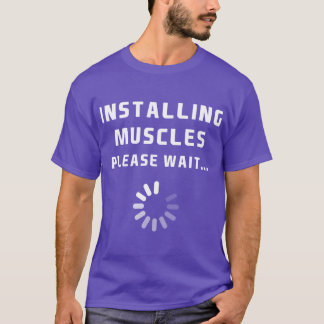 Installing muscles Please Wait friends T-Shirt