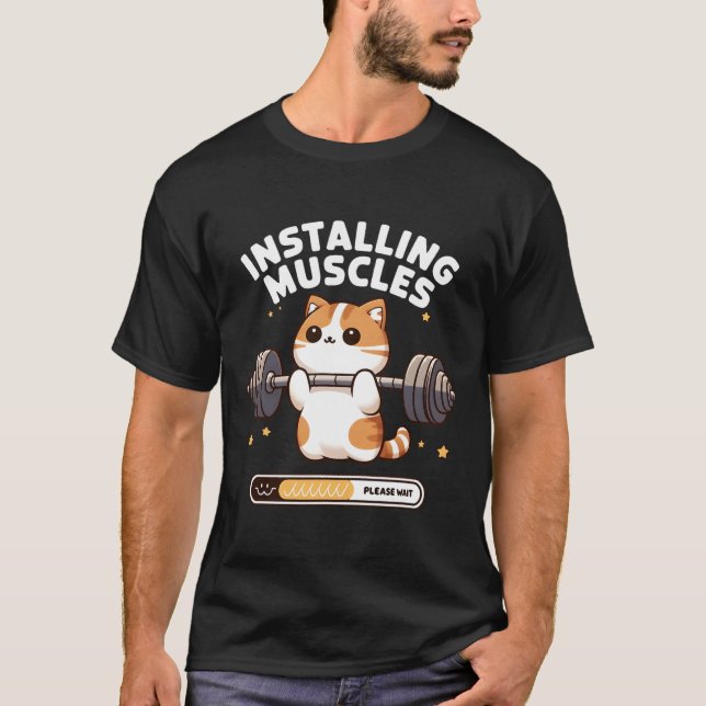 Installing Muscles Please Wait Funny Cat Weightlif T-Shirt (Front)