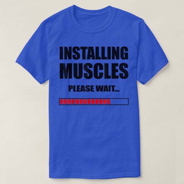 Installing Muscles Please Wait Gym Slogan  T-Shirt (Design Front)