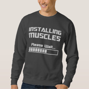 Installing Muscles Please Wait Loading Bar Sweatshirt