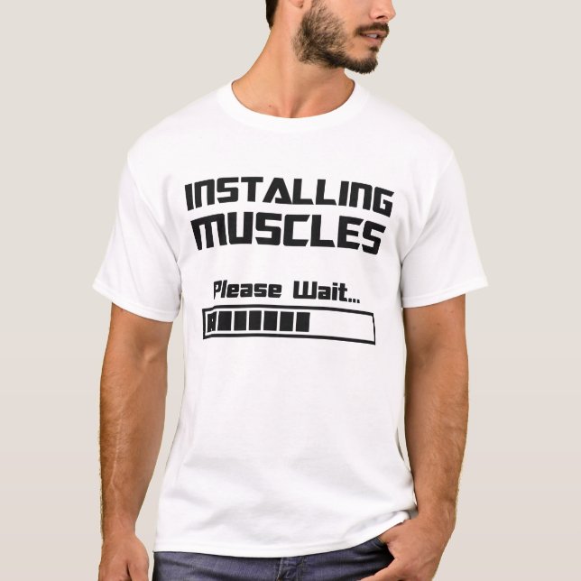 Installing Muscles Please Wait Loading Bar T-Shirt (Front)