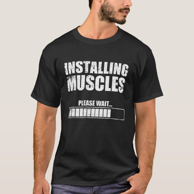 Installing Muscles Please Wait T-Shirt (Front)
